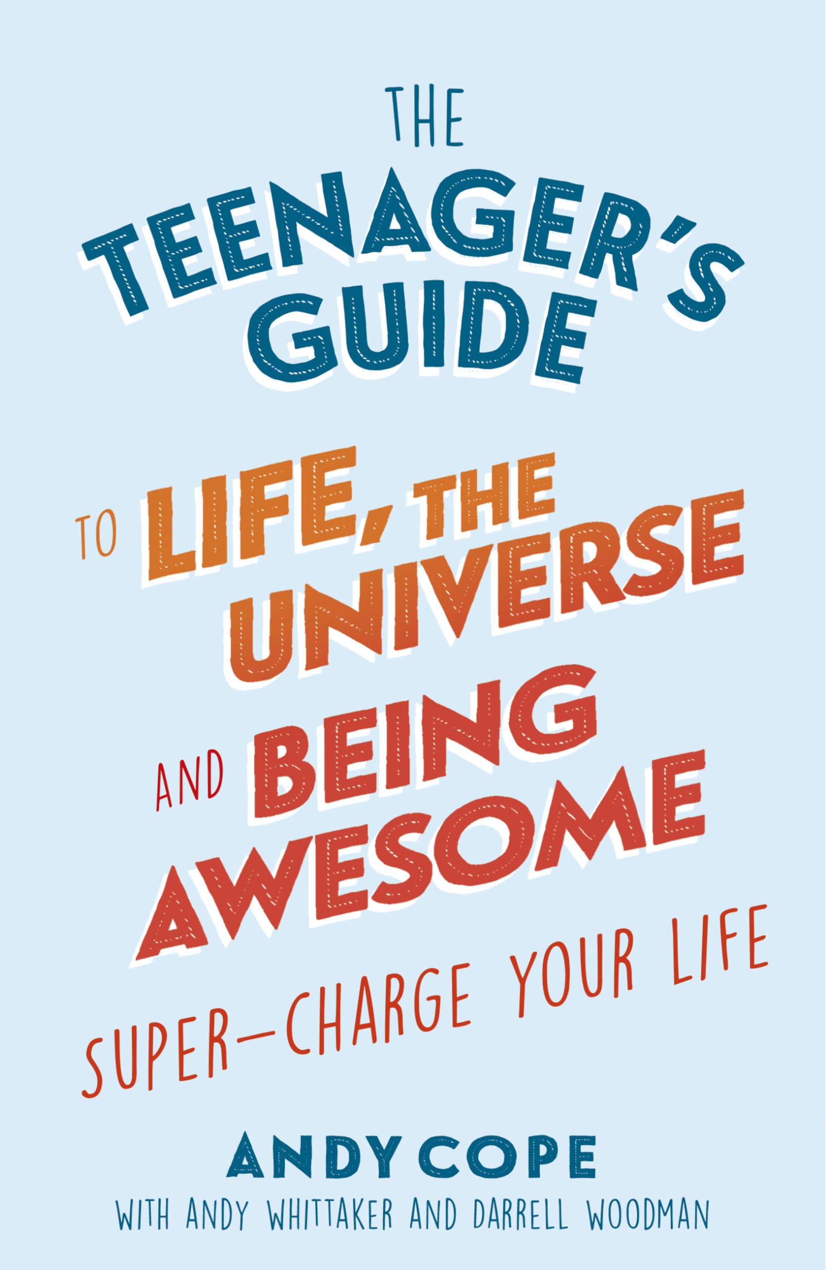 The Teenager’s Guide to Life, the Universe and Being Awesome,And