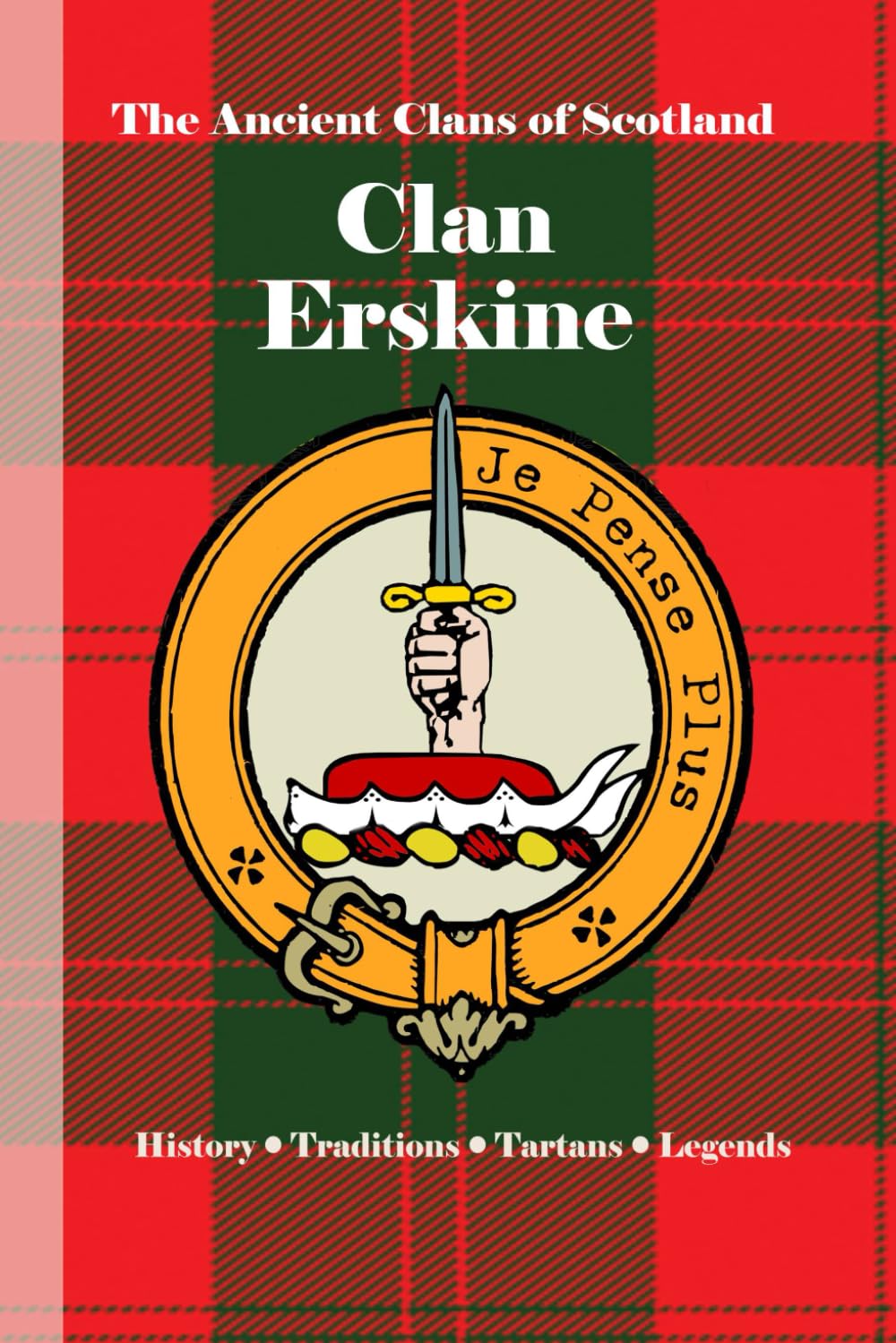 Clan Erskine: A Concise History of Scotland’s Noble House of Erskine and the Jacobite Flame (The Ancient Clans of Scotland)