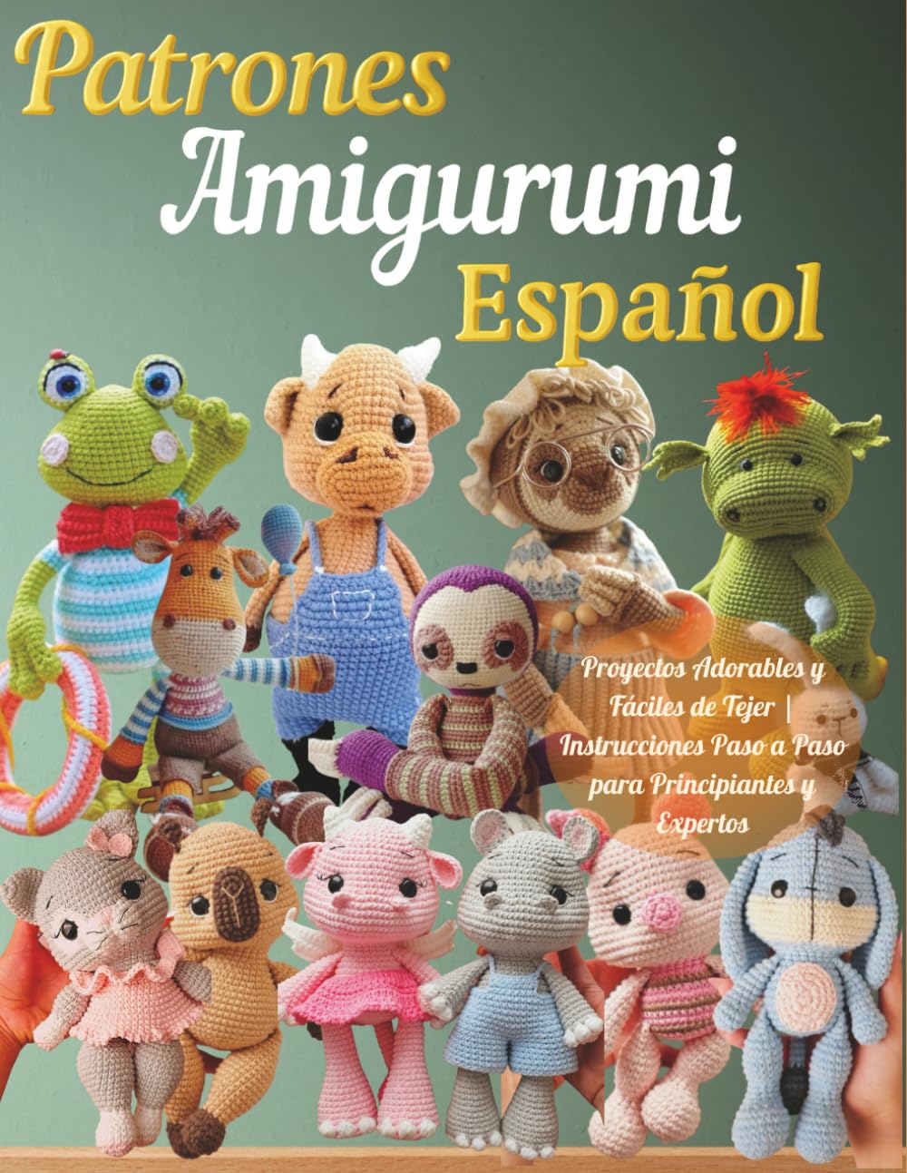 Patrones Amigurumi Español: Proyectos Adorables y Fáciles de Tejer | Instrucciones Paso a Paso para Principiantes y Expertos