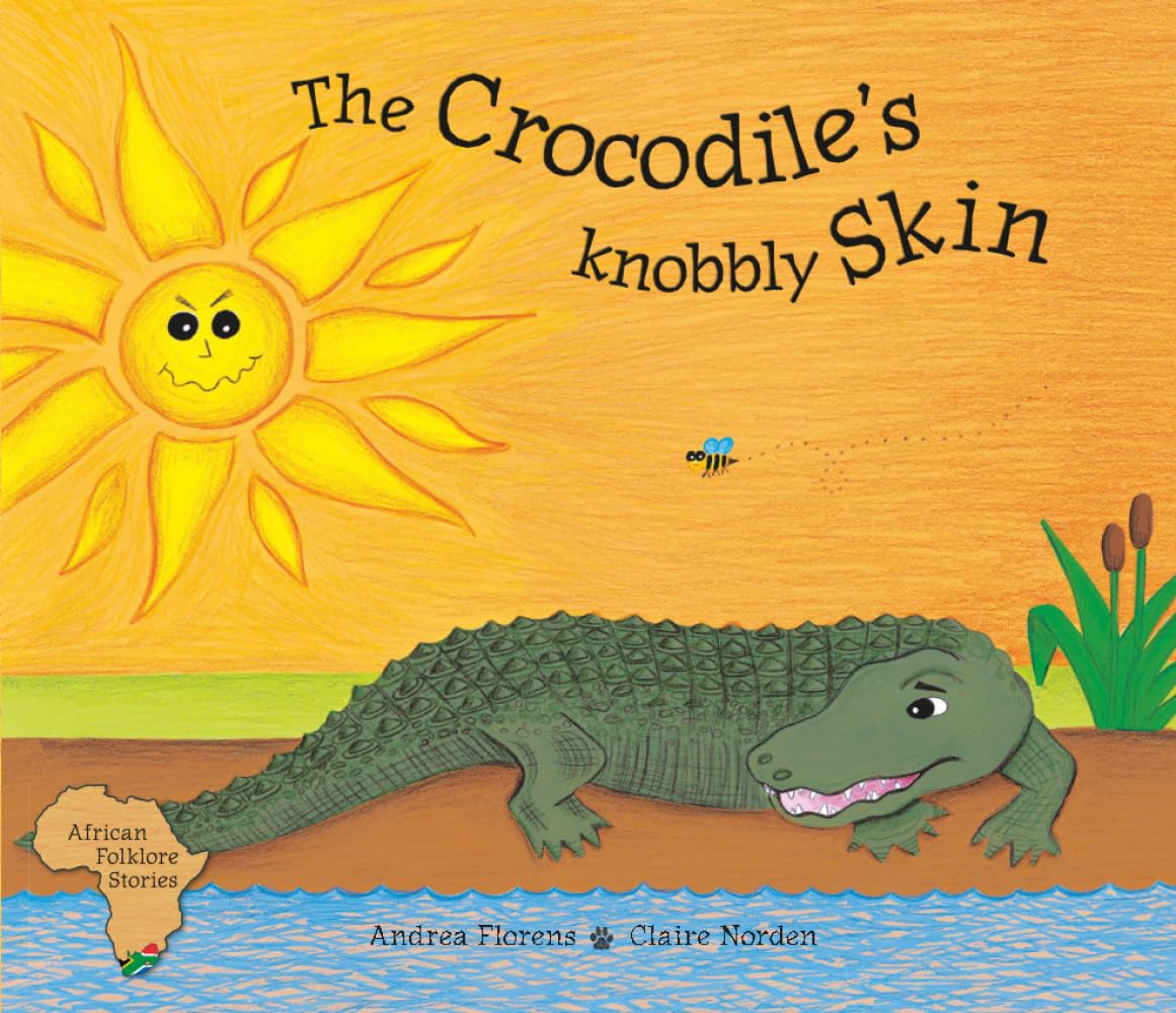 The Crocodile's knobbly skin (African Folklore Series)