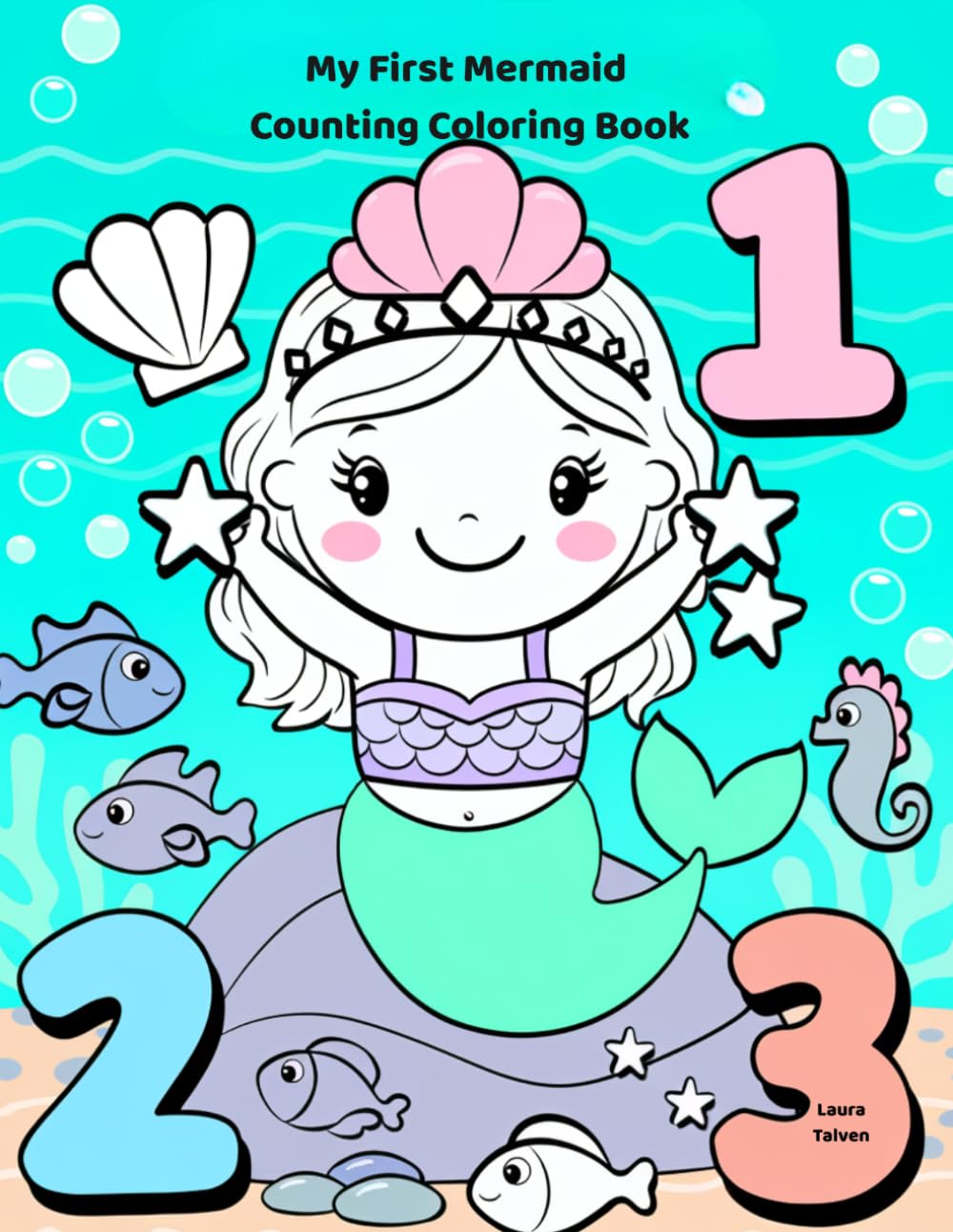 My First Mermaid Counting Coloring Book: Learn to Count with Mermaids and Sea Friends
