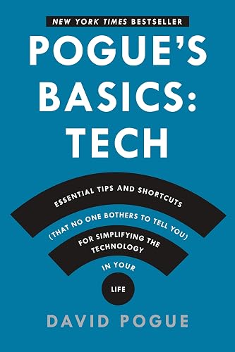 Pogues Basics: Essential Tips and Shortcuts That No One Bothers to Tell You for Simplifying the Technology in Your Life