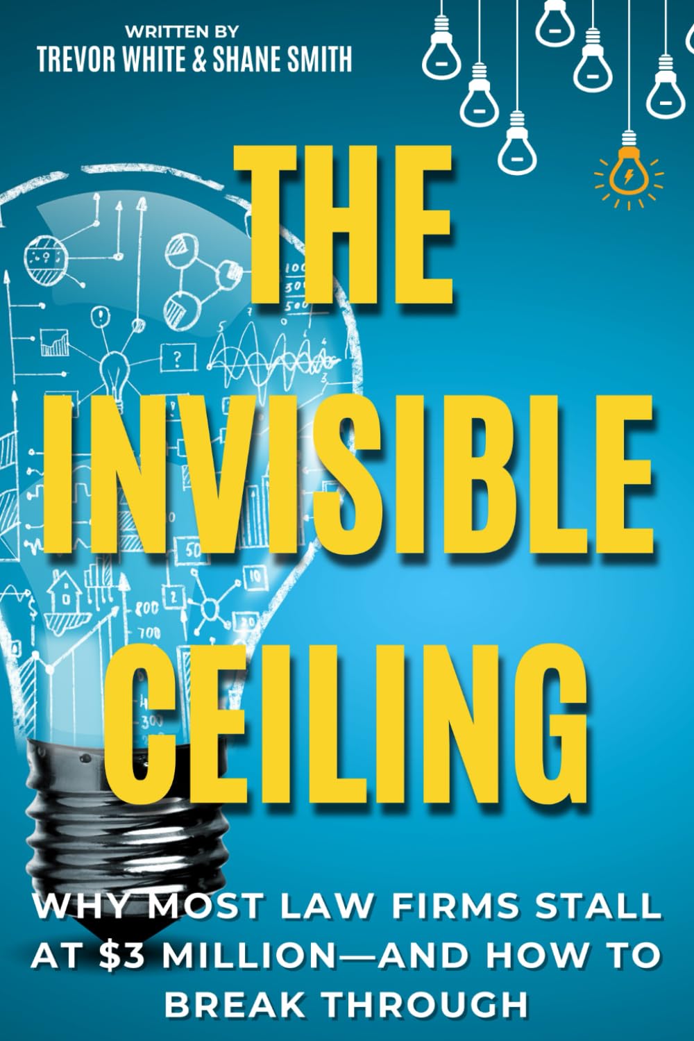 Break the 3 Million Dollar Ceiling: How Law Firm Owners Break the Invisible Ceiling at $2–$3M and Build a Firm That Runs Without Them