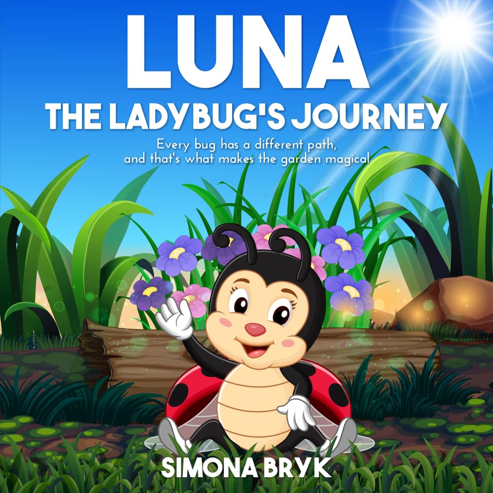 Luna The Ladybug's Journey: Every bug has a different path, and that's what makes the garden magical