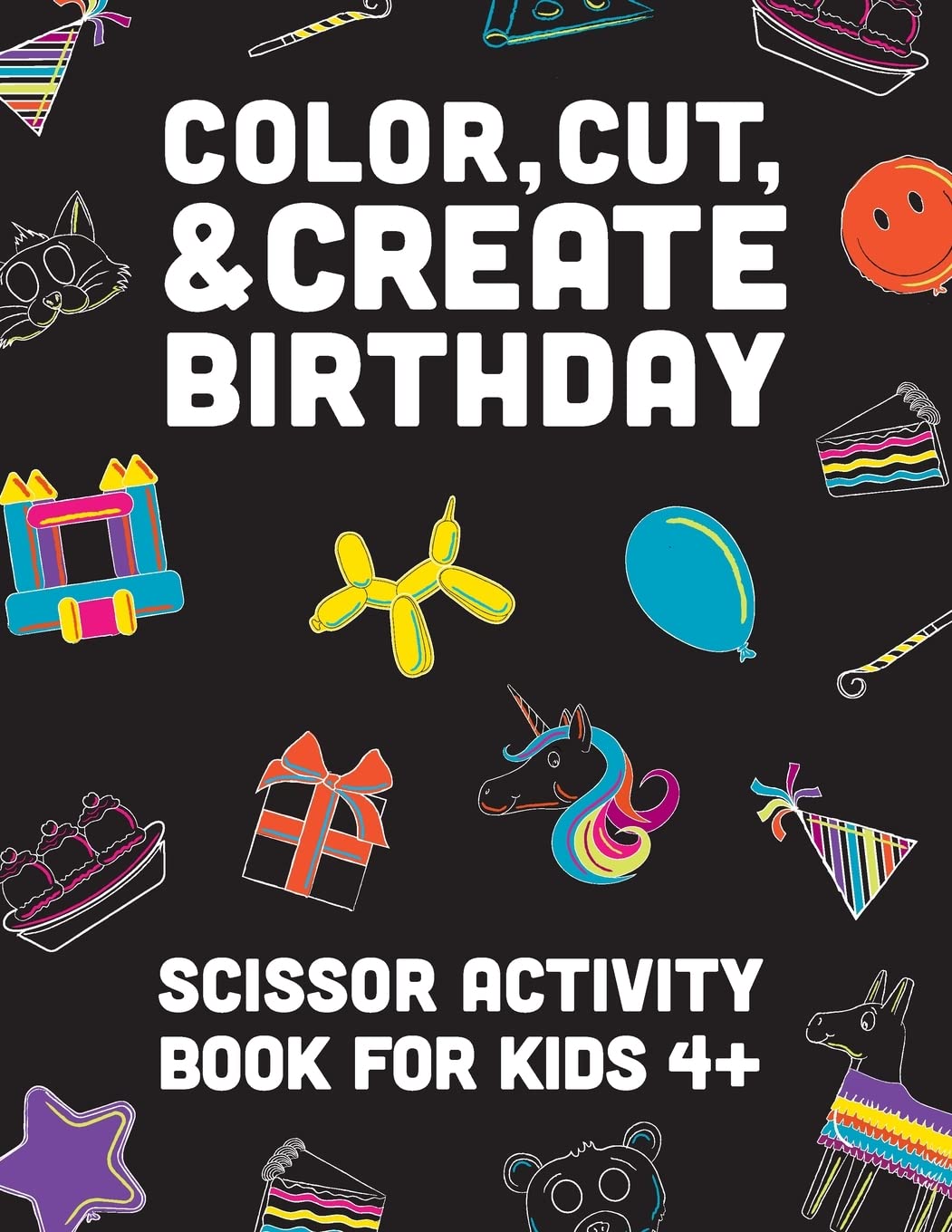 COLOR, CUT, & CREATE BIRTHDAY SCISSOR ACTIVITY BOOK FOR KIDS: DIY Party crafts to build, pin the horn on the unicorn, & a matching game to play.
