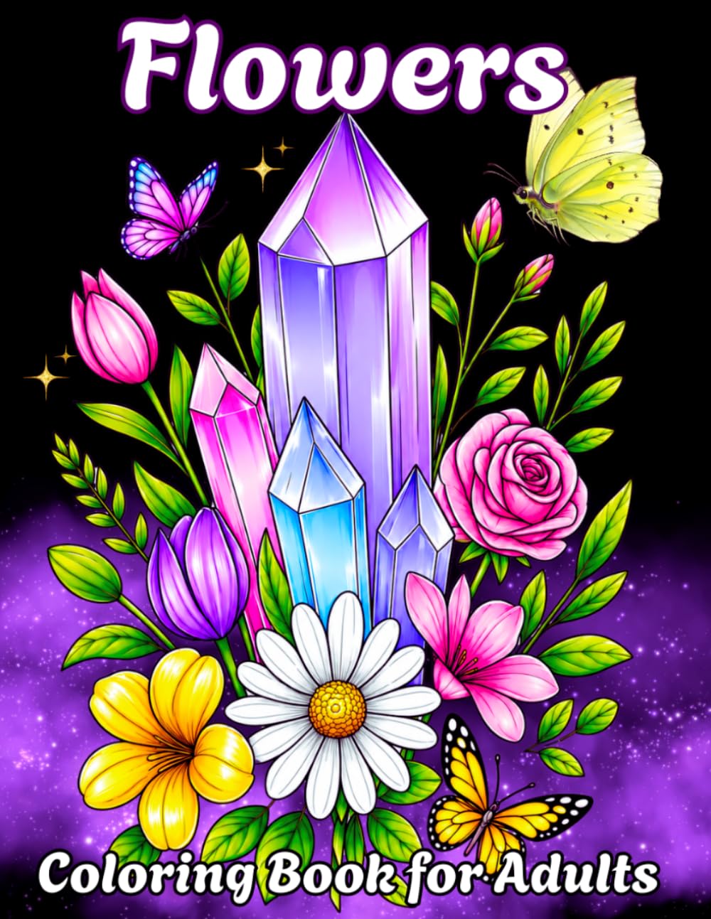 Flowers Coloring Book for Adults: Relaxing Flower and Bloom Coloring Pages for Adults With a Light Touch of Fairy Magic to Relieve Stress