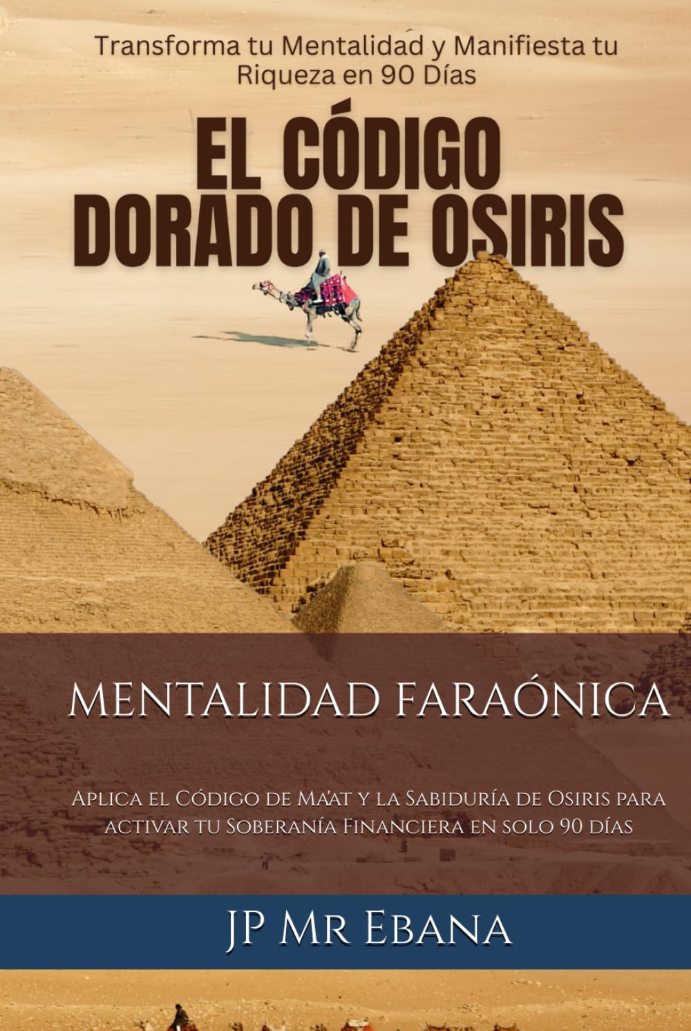 El Código Dorado De Osiris: Transforma tu Mentalidad y Manifiesta tu Riqueza en 90 Días