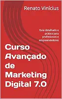 Curso Avançado de Marketing Digital 7.0: Guia detalhado e prático para profissionais e empreendedores