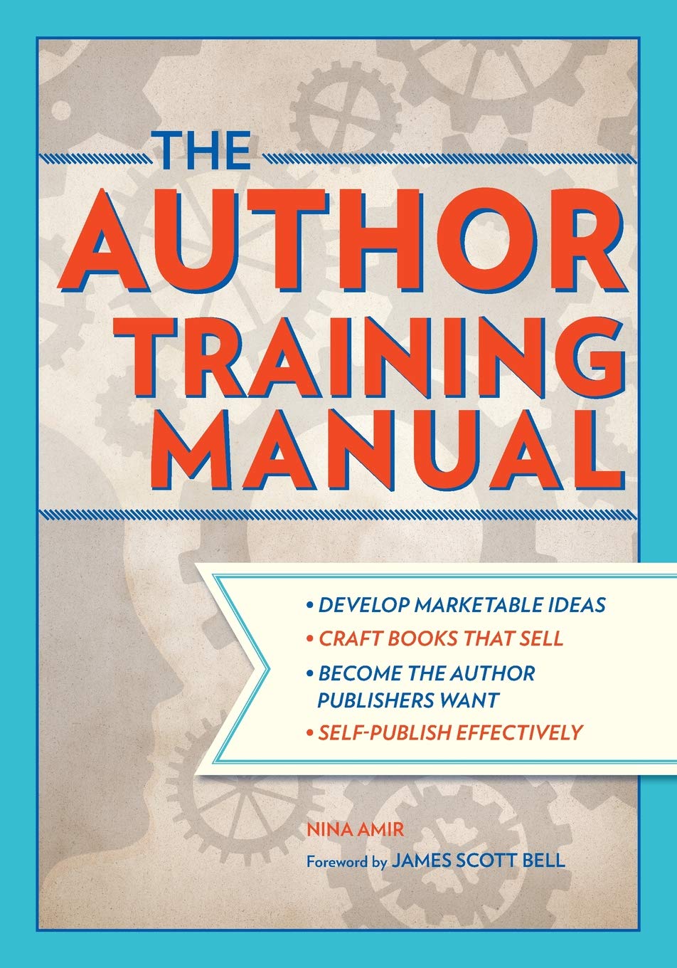 The Author Training Manual: A Comprehensive Guide to Writing Books That Sell