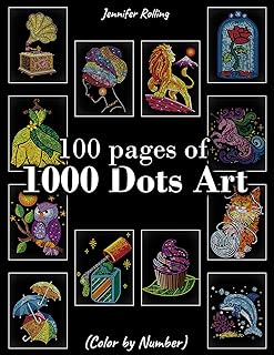 100 pages of 1000 Dots Art Color by number: Various theme: Animals & Cute Things – Relaxing Coloring Book for Kids, Teens & Adults – Stress Relief & Fun Activity