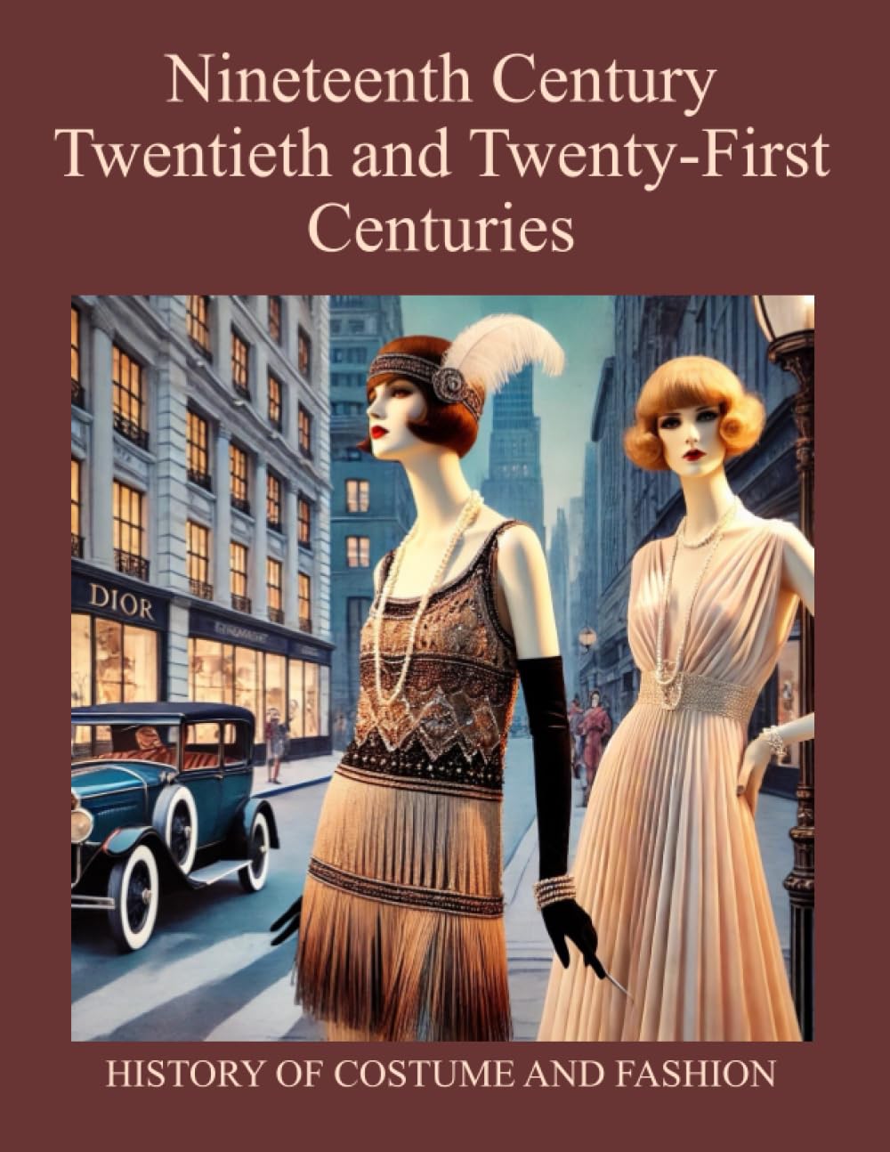 Nineteenth Century – Twentieth and Twenty-First Centuries: History of Costume and Fashion - Fashion in the West from the Egyptians to 2020 (Moda)