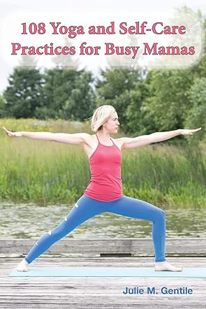 108 Yoga and Self-Care Practices for Busy Mamas 