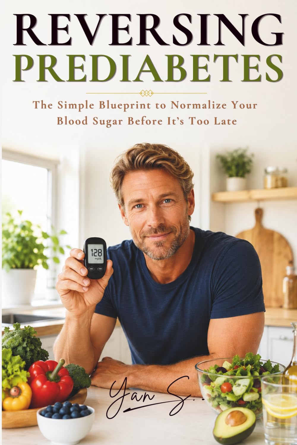 REVERSING PREDIABETES: The Simple Blueprint to Normalize Your Blood Sugar Before It’s Too Late