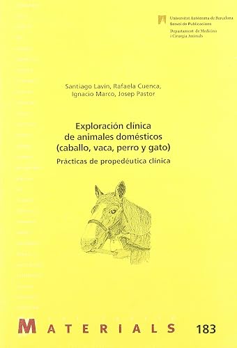 Exploración clínica de animales domésticos (caballo, vaca, perro y gato). Prácticas de propedéutica clínica: 183 (Materials)