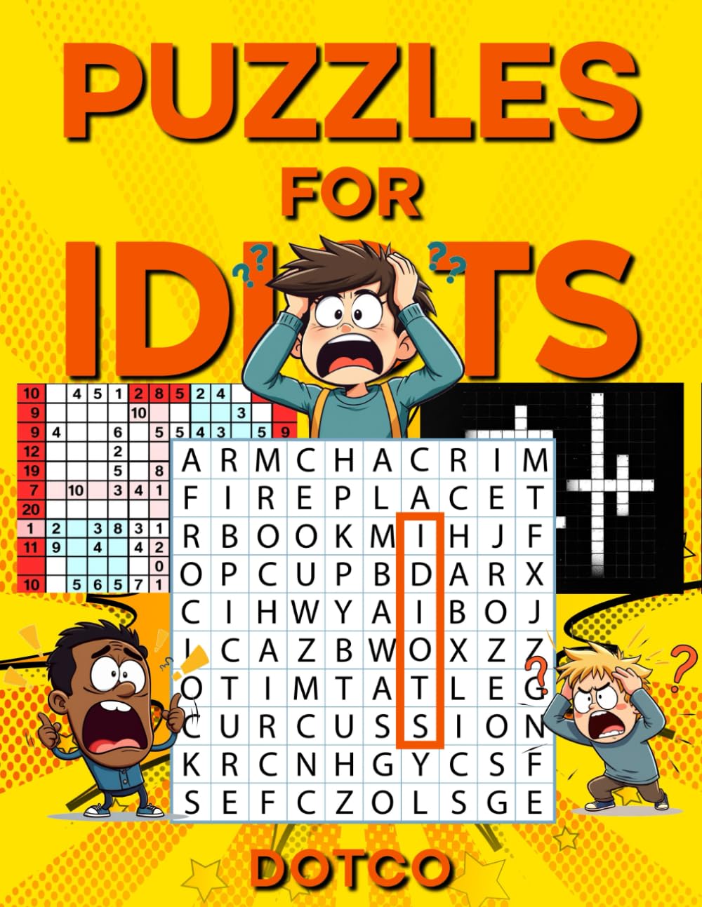 Puzzles for IDIOTS: Assorted Puzzles For Kids and Adults: Crossword, Mazes, Sudoku and Word Search Puzzles