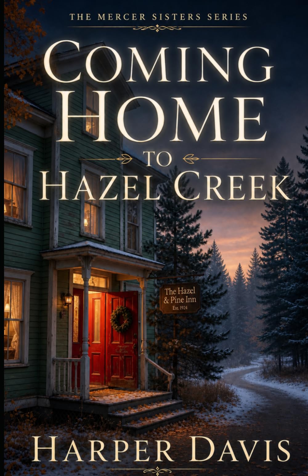 Coming Home to Hazel Creek: Book One of a Small-Town Christian Romance Series (The Mercer Sisters)