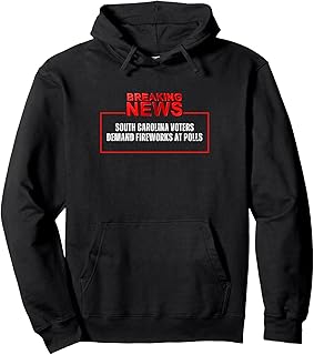 South Carolina Voters Demand Fireworks at the Polls Design Pullover Hoodie