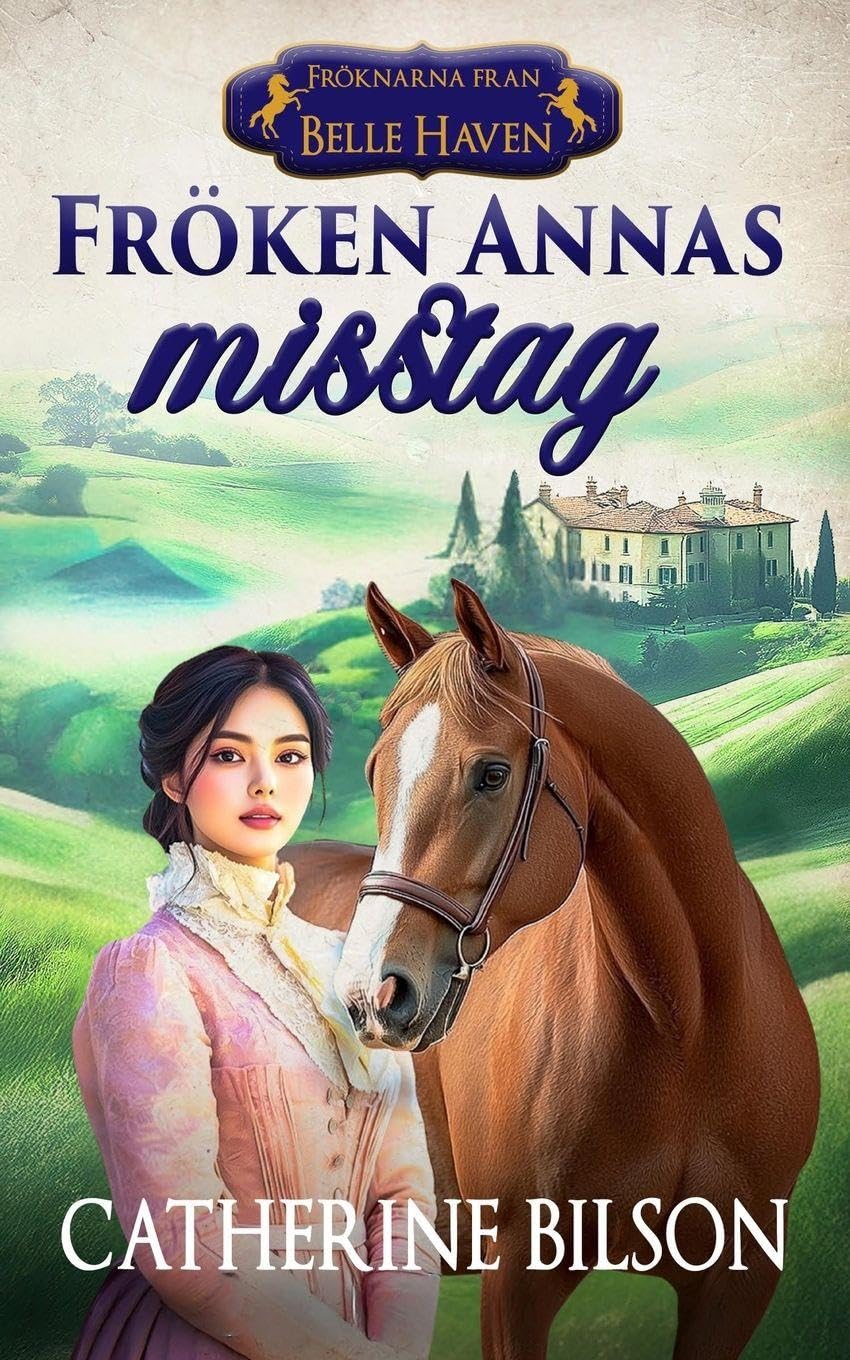 Fröken Annas misstag: En söt regency-romans med spioner, hemligheter och stulna kyssar.: 3 (Fröknarna Från Belle Haven)