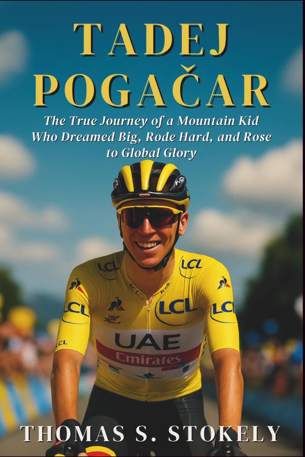 TADEJ POGAČAR: The True Journey of a Mountain Kid Who Dreamed Big, Rode Hard, and Rose to Global Glory