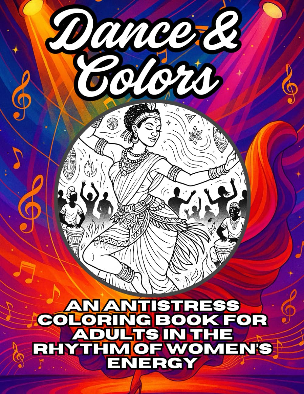 Dance & Colors: An Antistress Coloring Book for Adults in the Rhythm of Women’s Energy