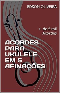 ACORDES PARA UKULELE EM 5 AFINAÇÕES: + de 5 mil Acordes