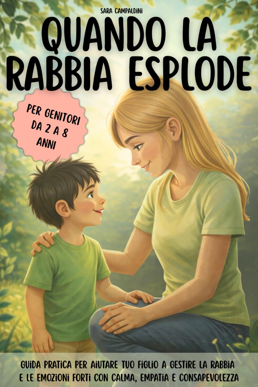 QUANDO LA RABBIA ESPLODE: Guida pratica per aiutare tuo figlio a gestire la rabbia e le emozioni forti con calma, empatia e consapevolezza