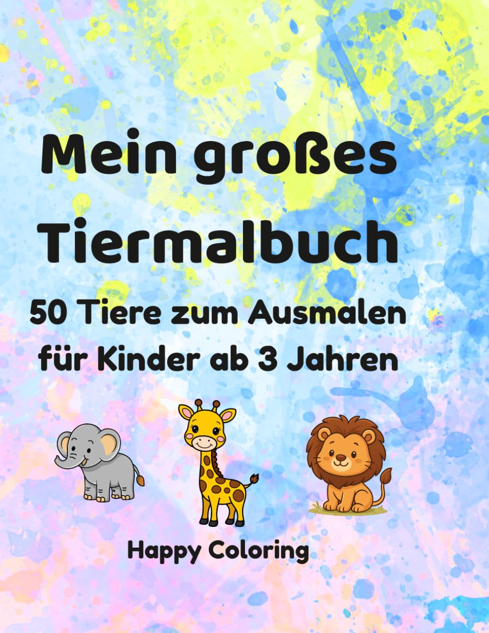 Mein großes Tier Malbuch für Kinder: 50 süße Tiere zum Ausmalen für Kinder ab 3 Jahren