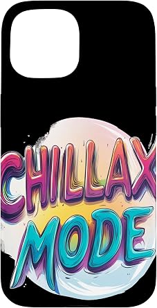 Casual Chillax Mode Statement for Adults and Kids Case for iPhone 15
