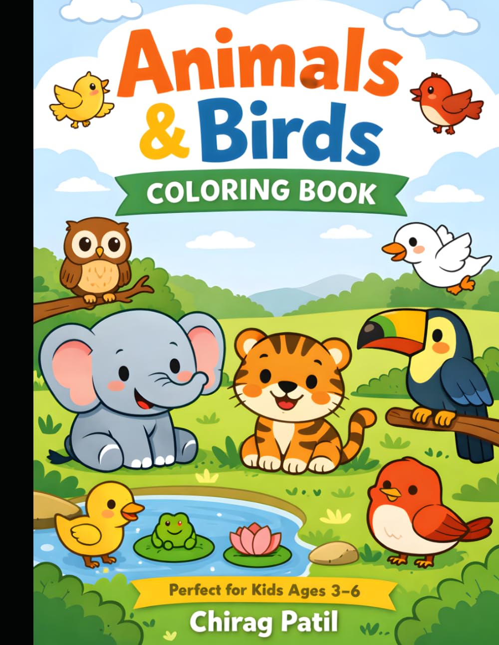 My First Animal & Bird Coloring Book for Kids Ages 3–6: Fun, Easy, and Cute Coloring Pages to Boost Creativity, Motor Skills & Early Learning