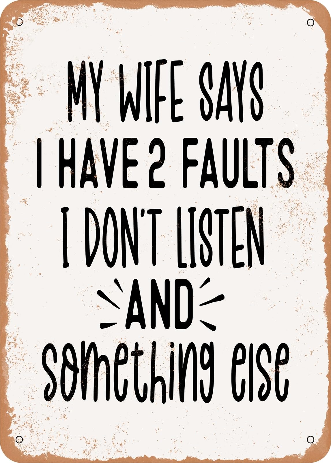 Miaomansenstore Metal Sign - My Wife Says I Have Faults I Don't Listen - Vintage Rusty Look Home Decor