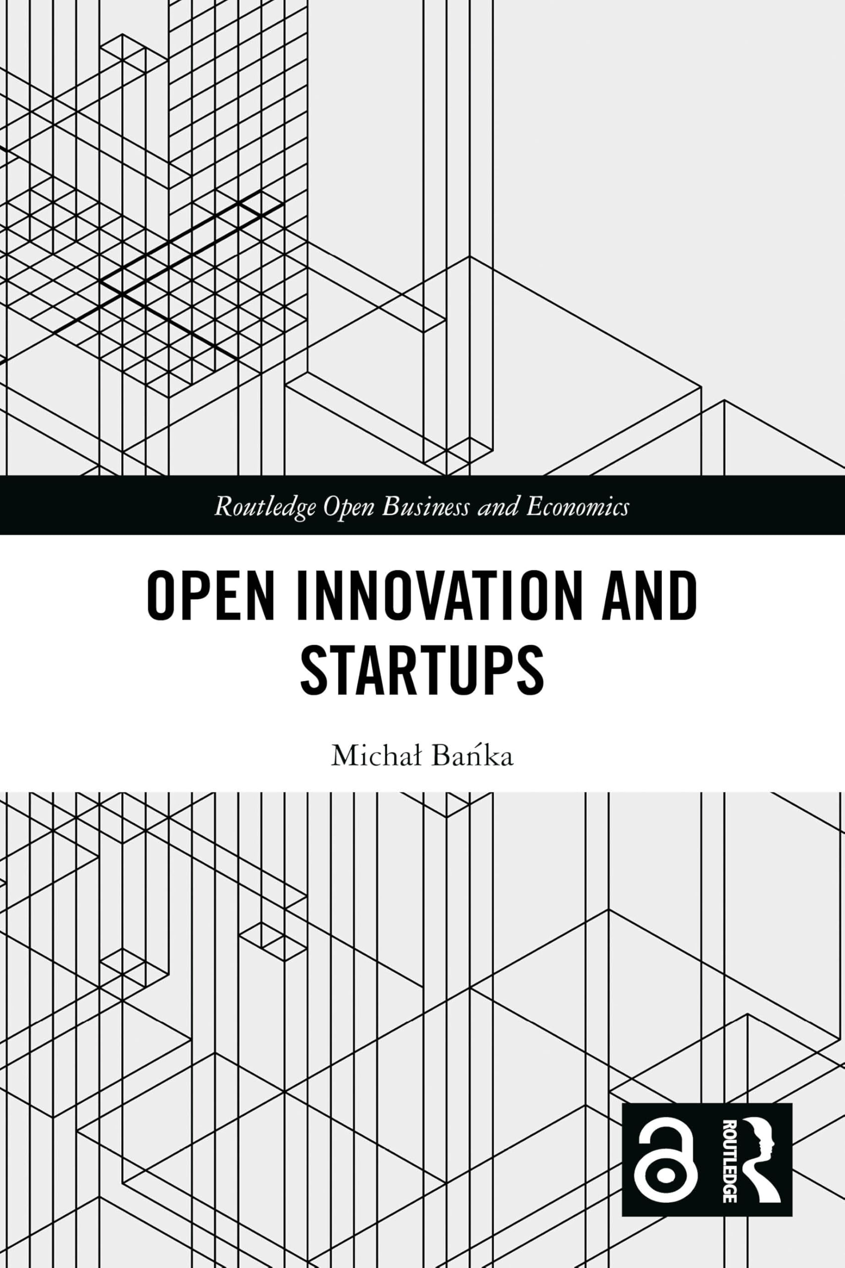 Open Innovation and Startups (Routledge Open Business and Economics)