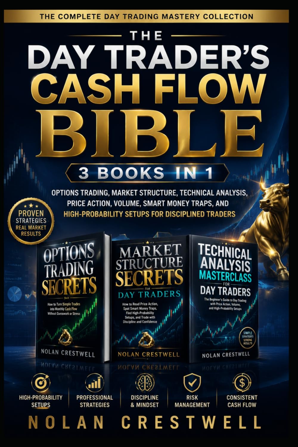 The Day Trader’s Cash Flow Bible: 3 Books in 1 Options Trading, Market Structure, Technical Analysis, Price Action, Volume, Smart Money Traps, and High-Probability Setups for Disciplined Traders
