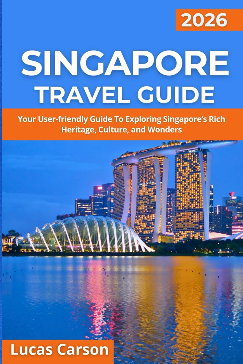 Singapore Travel Guide 2026 (Your Essential Travel Guides)