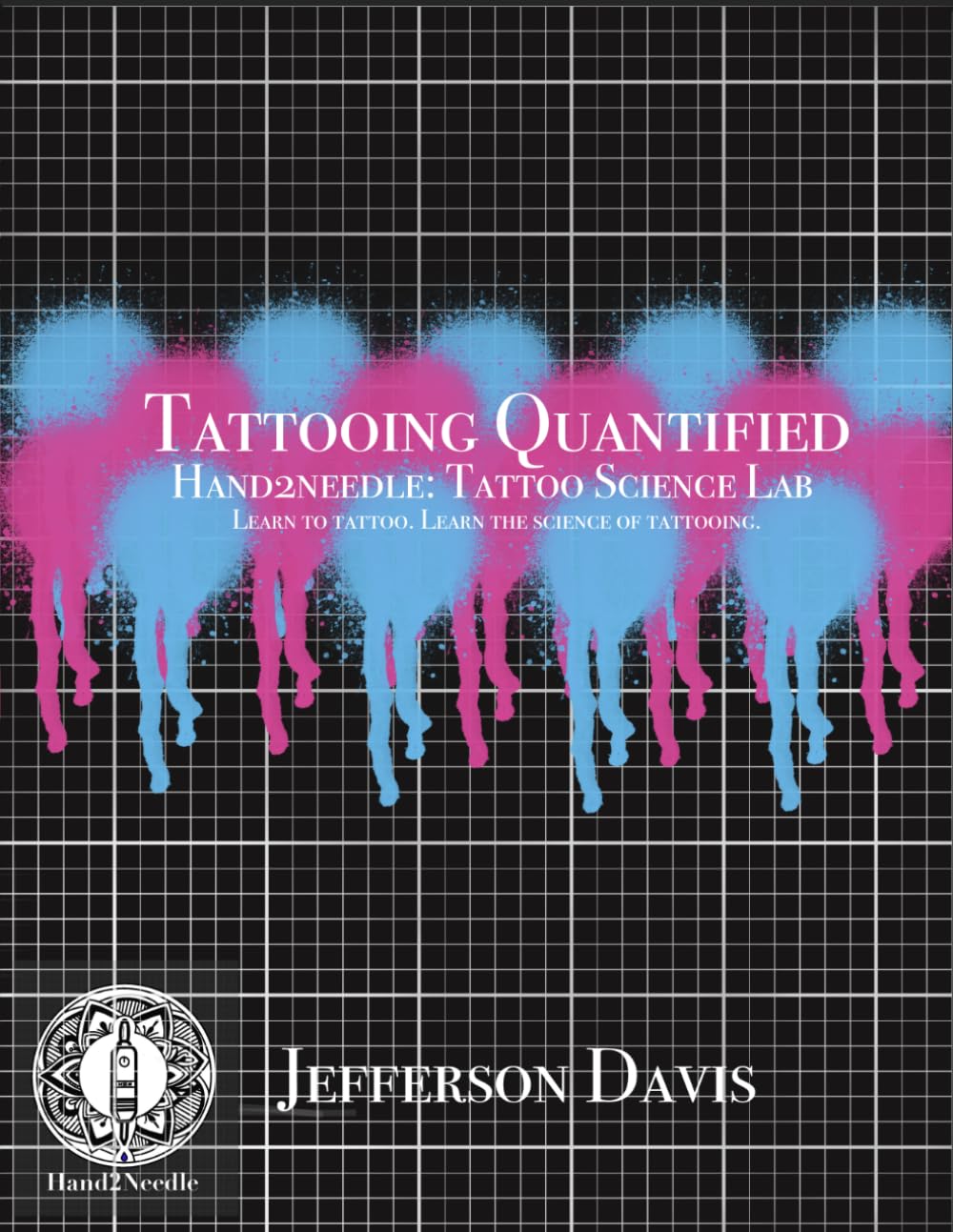 Tattooing Quantified: Learn to Tattoo. Learn the Science of Tattooing.