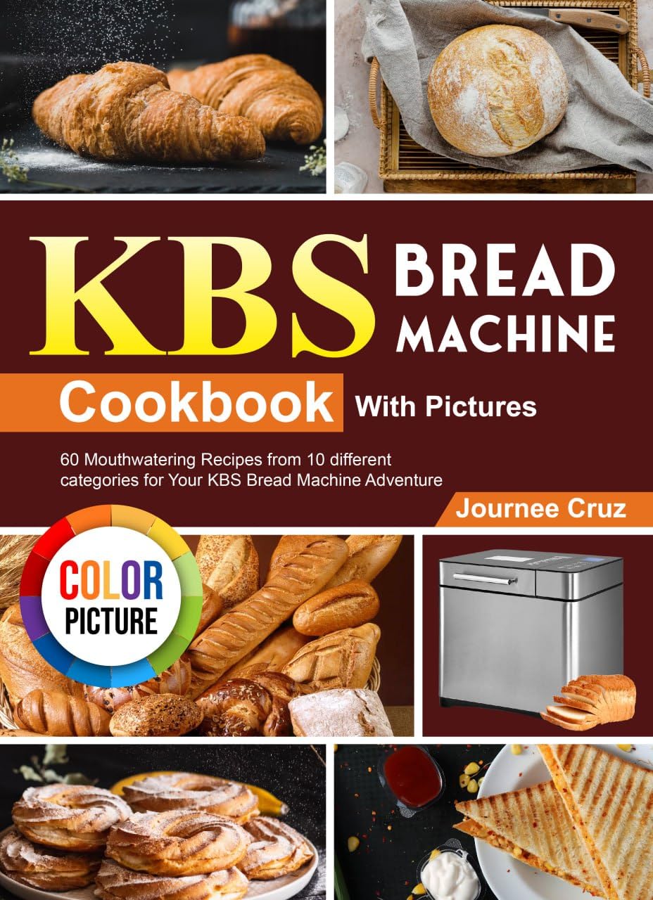 KBS Bread Machine Cookbook With Pictures: 60 Mouthwatering Recipes from 10 different categories for Your KBS Bread Machine Adventure      Kindle Edition