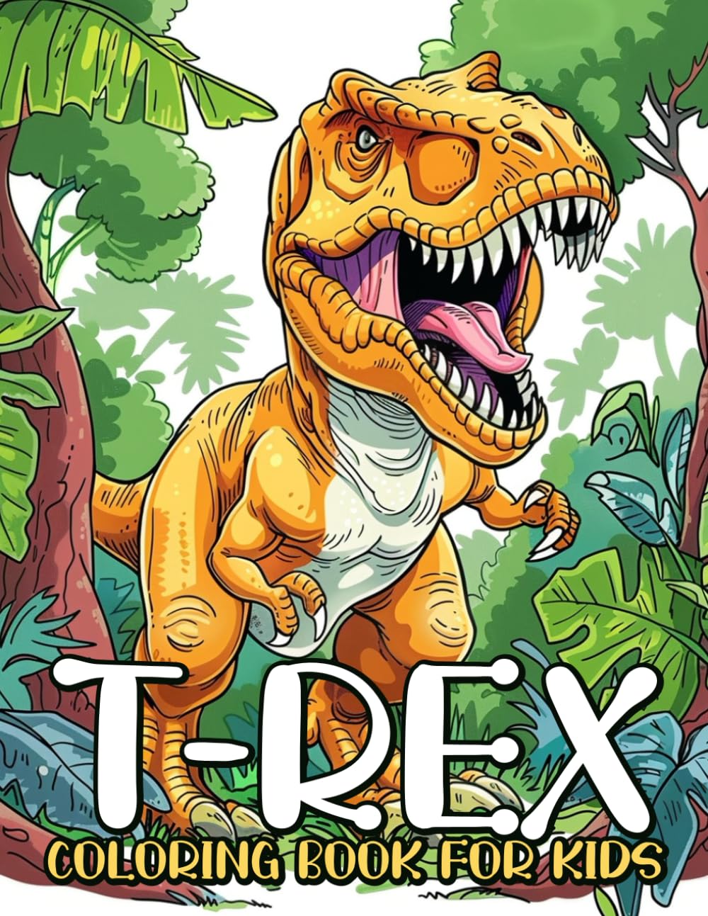 T-Rex Coloring Book For Kids: Fun T-Rex Dinosaur Coloring Book