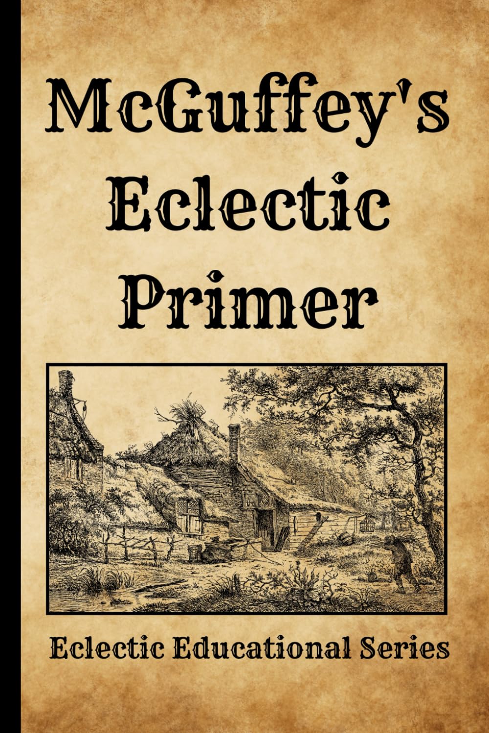 McGuffey’s Eclectic Primer – Revised Edition (1909 Reprint): A Faithful Restoration of the Classic Early Reader from the Eclectic Educational Series