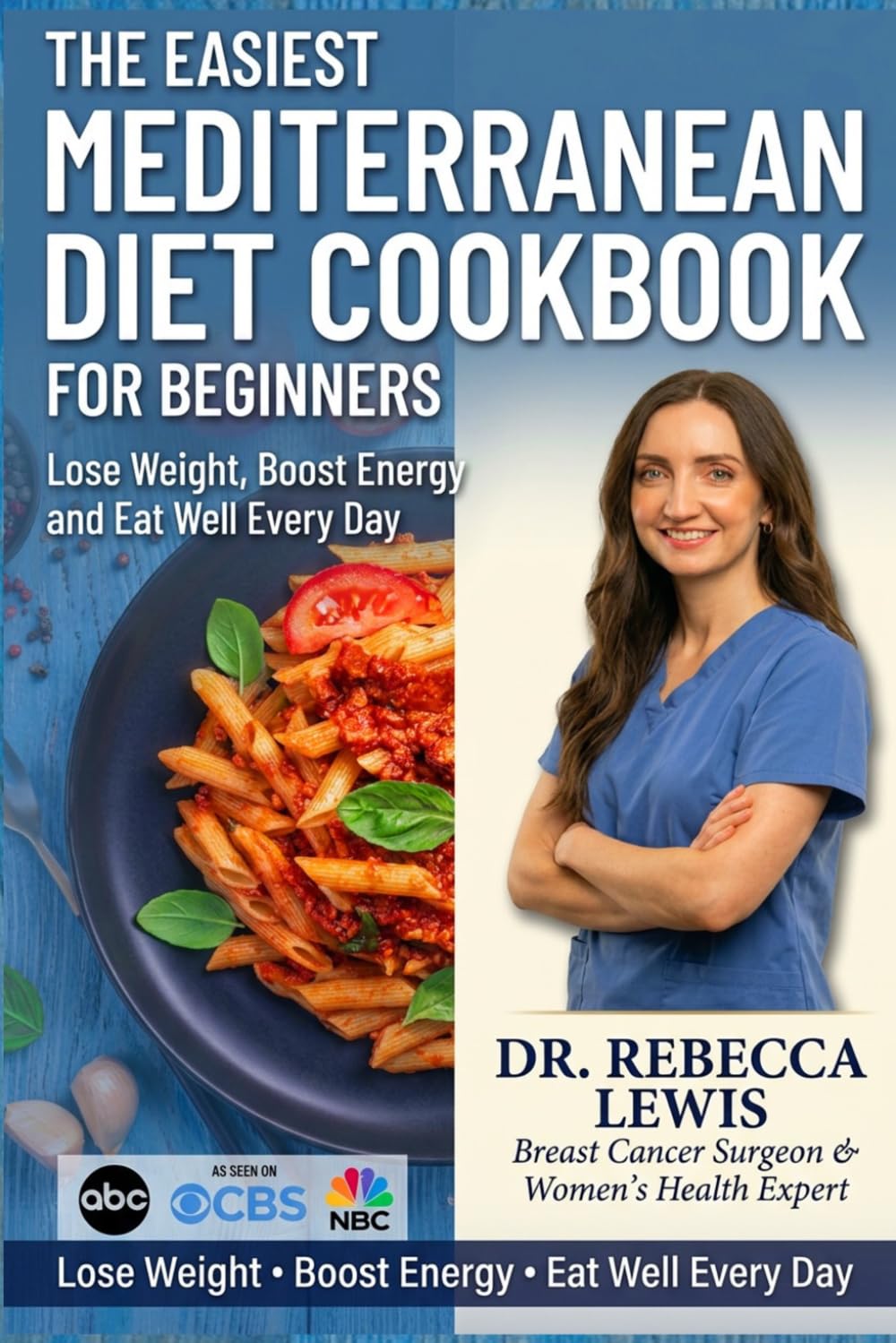 The Easiest Mediterranean Diet Cookbook for Beginners: Lose Weight, Boost Energy, and Eat Well Every Day (The Mediterranean Diet Series)