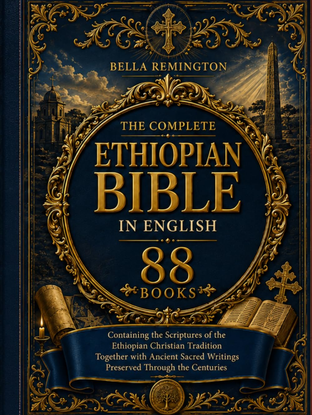 The Complete Ethiopian Bible in English [88 Books]: Containing the Scriptures of the Christian Tradition Together with Ancient Sacred Writings Preserved Through the Centuries