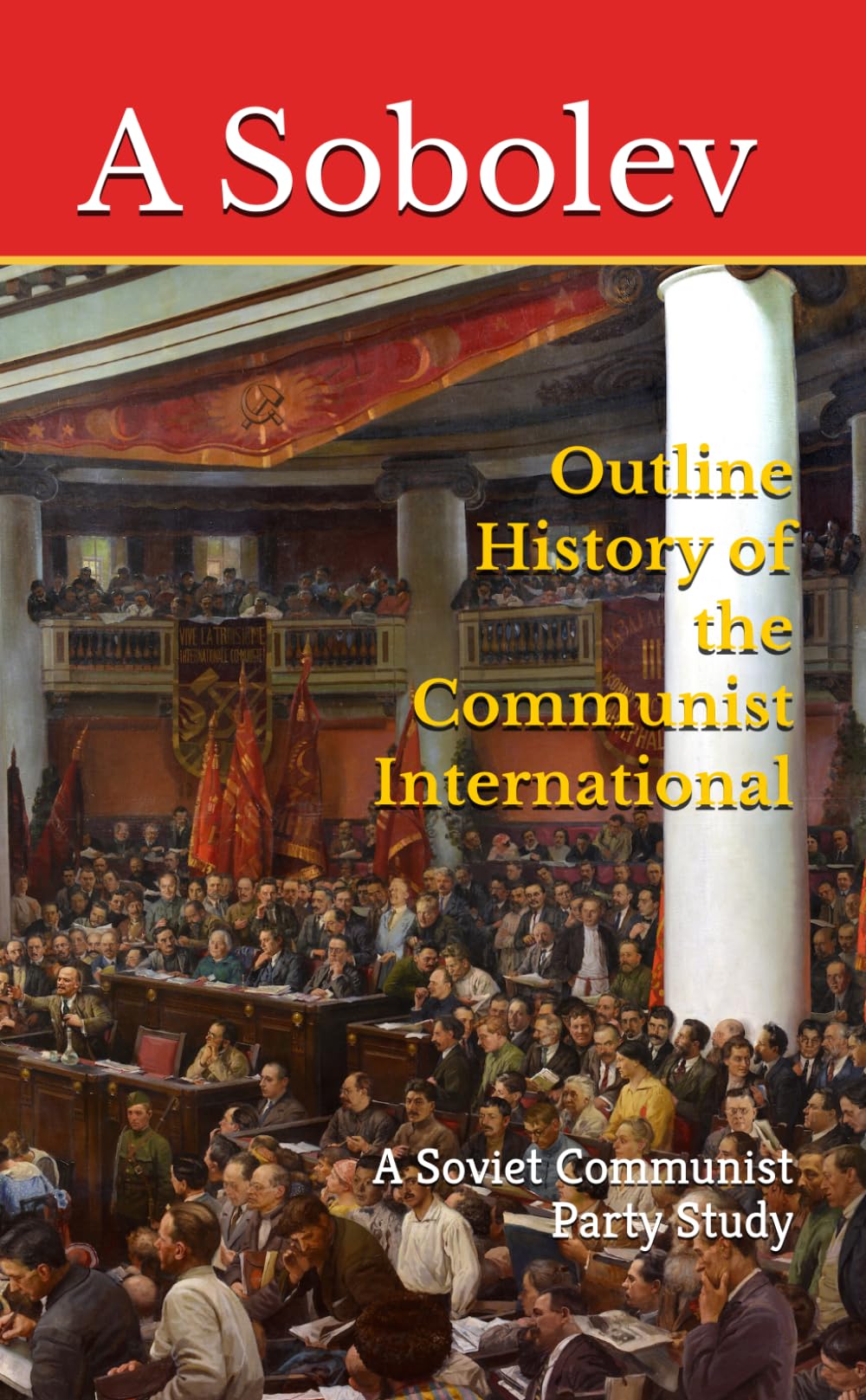 Outline History of the Communist International: A Soviet Communist Party Study (Marxism Made Cheap)
