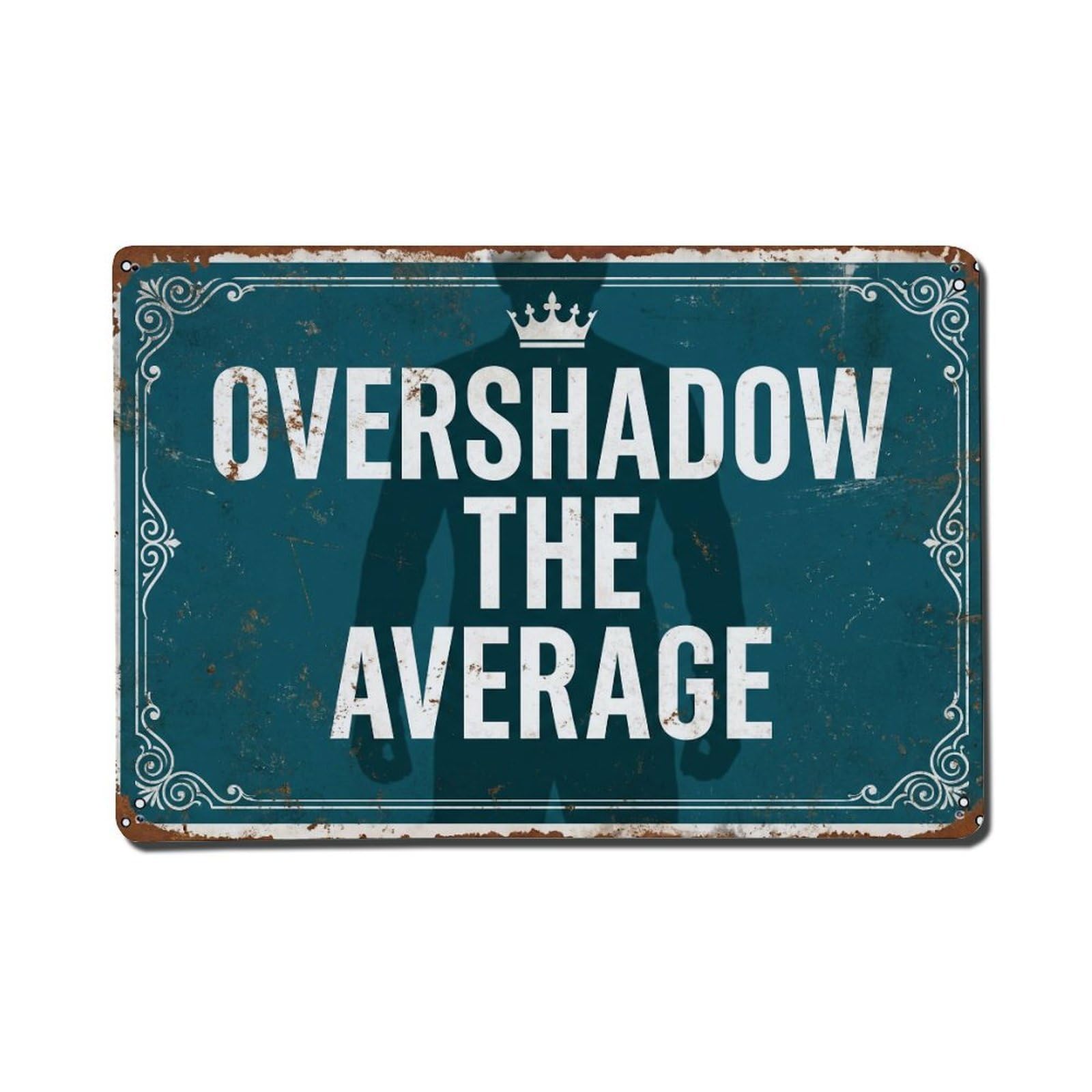Overshadow The Average Superior Retro Motivational Slogans Vintage Metal Tin Sign Wall Decor for Cafe, Club, Garden Metal Poster 8x12Inch