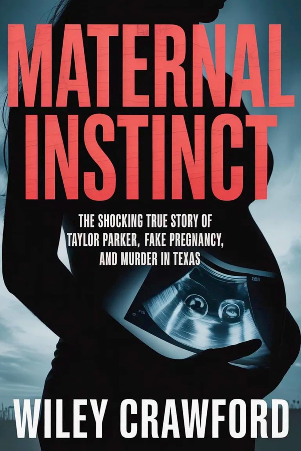 Maternal Instinct: The Shocking True Story Of Taylor Parker, Fake Pregnancy, And Murder In Texas
