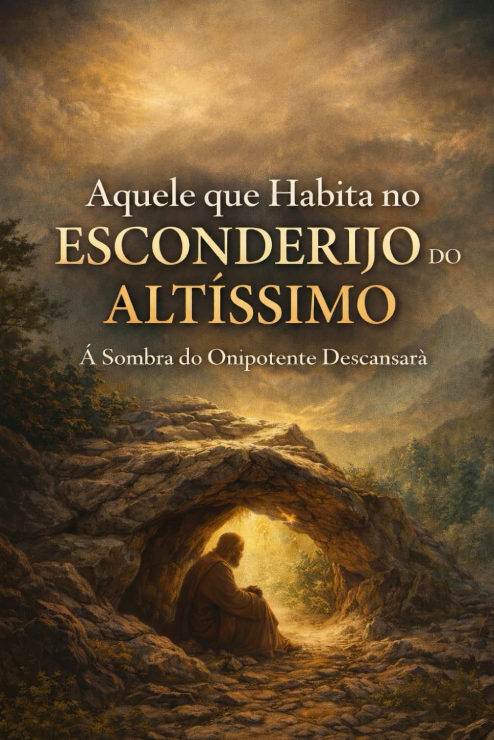AQUELE QUE HABITA NO ESCONDERIJO DO ALTÍSSIMO: Á Sombra do Onipotente descansarà