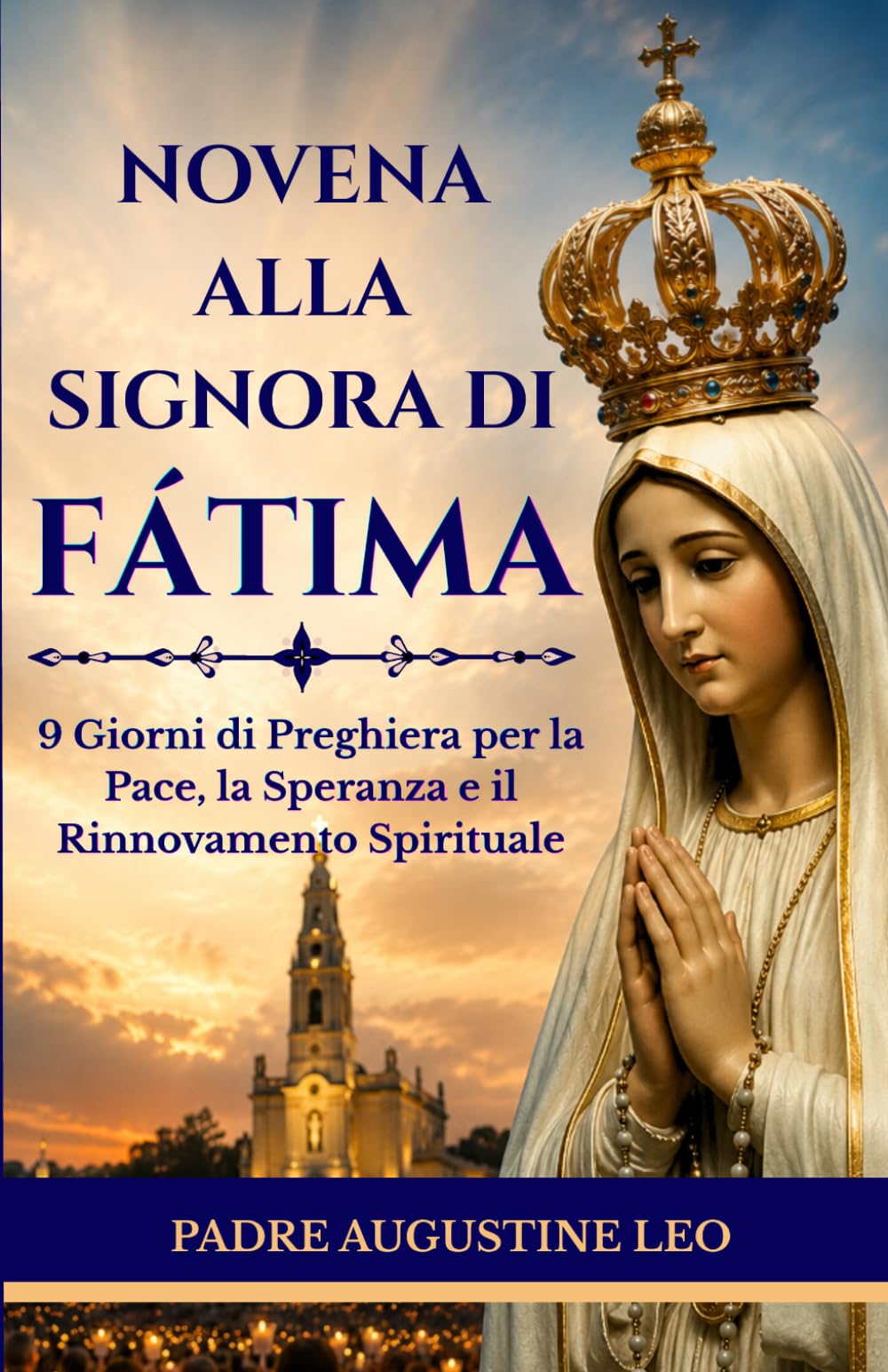NOVENA ALLA SIGNORA DI FATIMA: 9 Giorni di Preghiera per la Pace, la Speranza e il Rinnovamento Spirituale