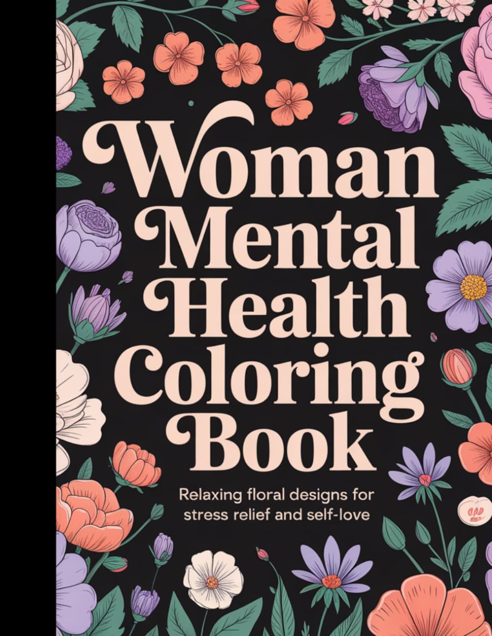 Mental Health Motivational Coloring Book: Anxiety and Stress Relief Self Help Coloring Book for Adults with Uplifting Motivational Quotes for Mindfulness and Self Care