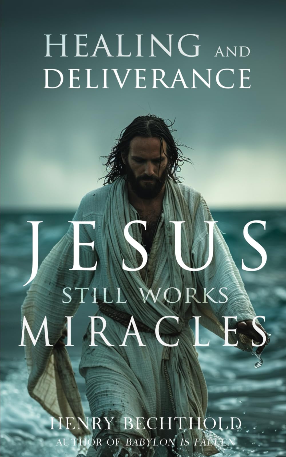 Healing and Deliverance: Jesus Still Works Miracles