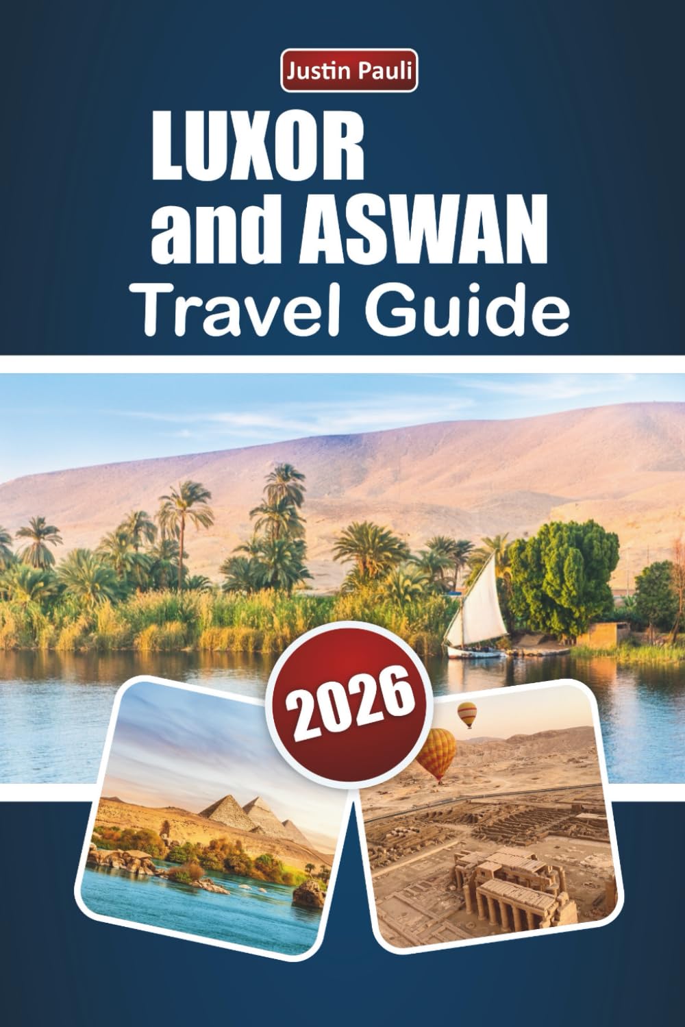 LUXOR and ASWAN TRAVEL GUIDE 2026: Discover Ancient Temples, Nile Cruises, Local Cuisine, and Cultural Experiences in Southern Egypt
