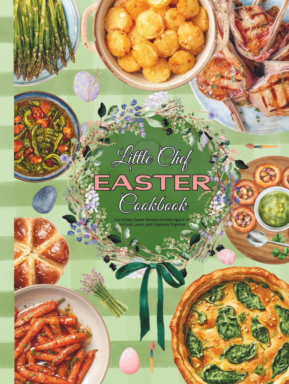 Little Chef Easter Cookbook: Fun & Easy Easter Recipes for Kids Ages 5–14 to Cook, Learn, and Celebrate Together