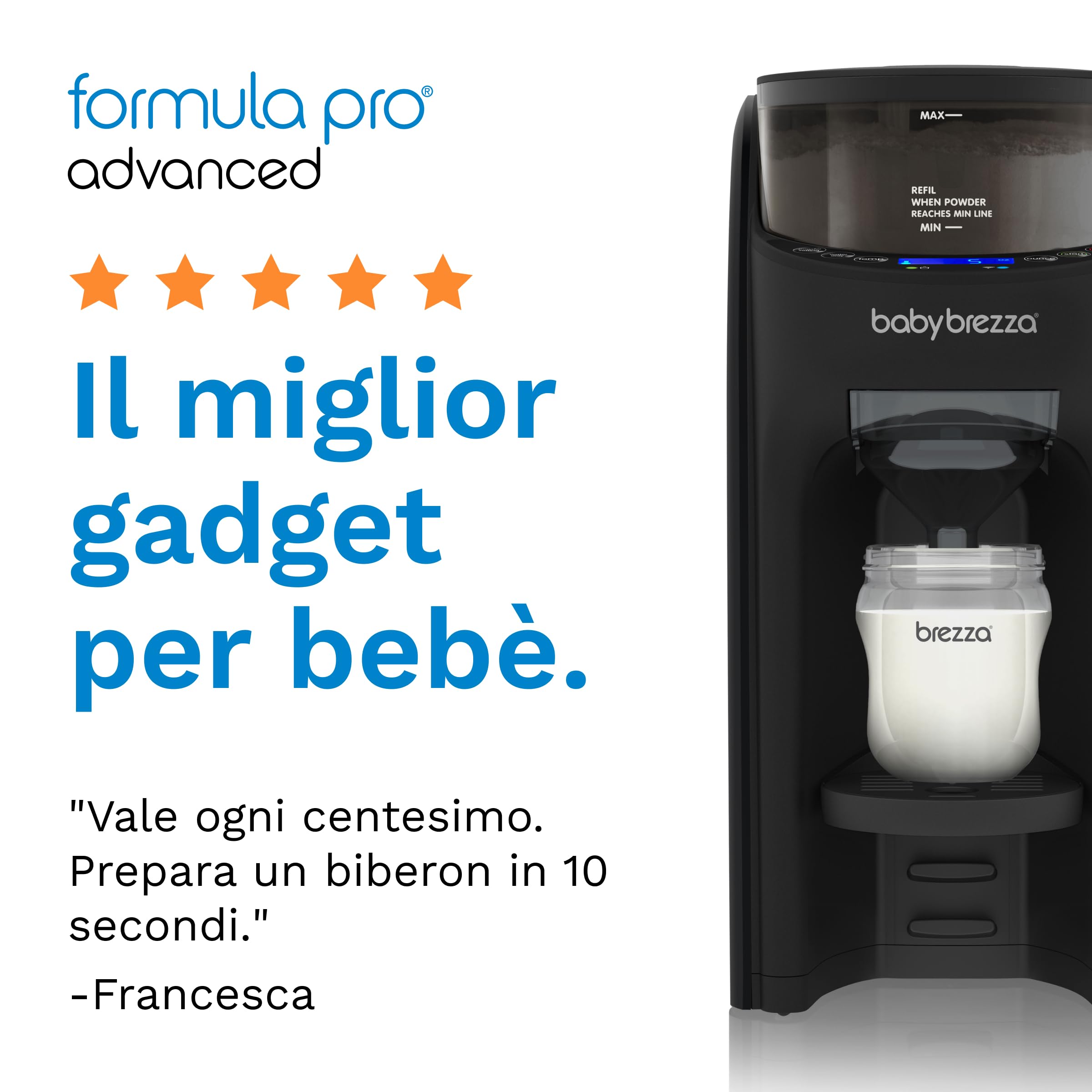 Baby Brezza Formula Pro Advanced nero - Preparatore di Biberon istantaneo e automatico, miscela, riscalda ed eroga automaticamente la Formula o l’Acqua - con 3 Temperature e Dosaggio automatico