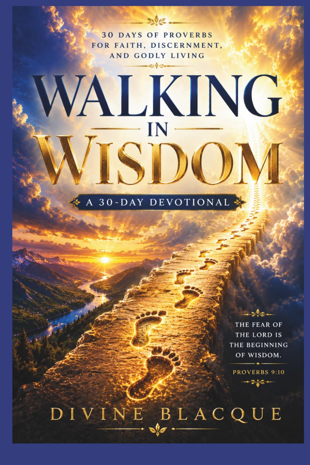 WALKING IN WISDOM: 30 Days of Proverbs for Faith, Discernment, and Godly Living